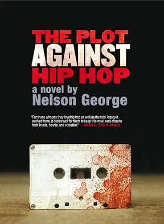 The Plot Against Hip Hop: A Novel 58086th Edition-Wow! eBook