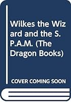 Wilkes the Wizard and the S.P.A.M. 0583309356 Book Cover