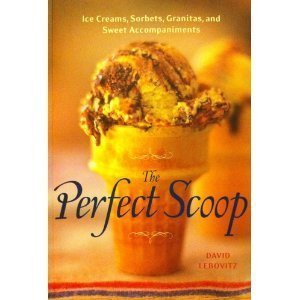 The Perfect Scoop Ice Creams, Sorbets, Granitas... 1580088740 Book Cover