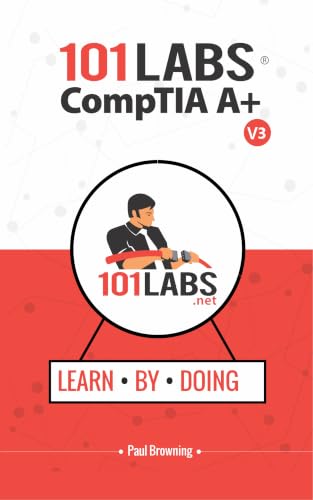 101 Labs - CompTIA A+: Hands-on Practice Labs for the 220-1201 and 220-1202 Exams