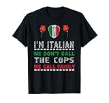 Ich bin Italienisch. Wir nennen nicht die Polizisten, die wir Familie nennen. Tolles Geschenk für Geburtstag, Familienurlaub, Neujahr, Weihnachten und Weihnachtsmann