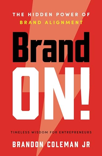 Brand ON!: The Hidden Power of Brand Alignment