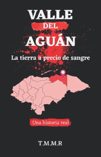 Valle del Aguán: La tierra a precio de sangre (Spanish Edition)