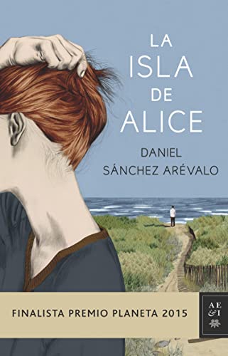 La isla de Alice: Finalista Premio Planeta 2015 (Autores Españoles e Iberoamericanos)