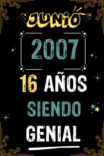 CUADERNO, JUNIO 2007, 16 AÑOS SIENDO GENIAL: Regalo de 16 cumpleaños para mujeres y hombres, ideas de 16 cumpleaños... un cumpleaños... divertido, ... regalo de 16 cumpleaños para él/ella.