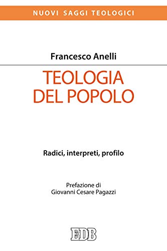 Teologia del popolo. Radici, interpreti, profilo