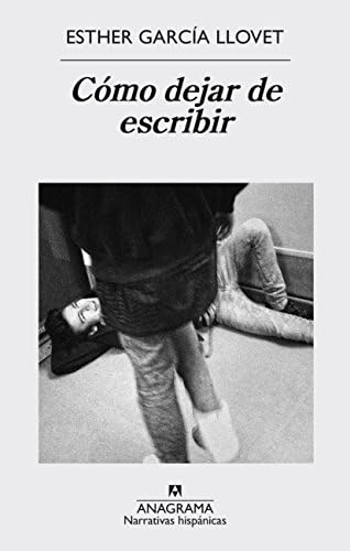 Cómo dejar de escribir (Narrativas hispánicas nº 578)