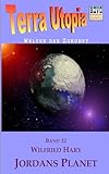  Jordans Planet: Terra-Uropia - Band 12 (Terra-Utopia, Band 12)