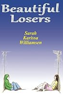 Beautiful Losers - Chronicles of Taradiddle 1475207476 Book Cover