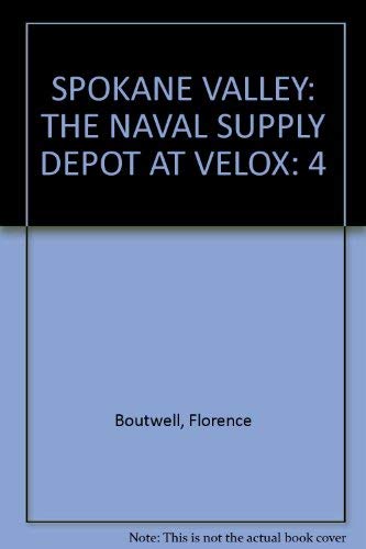Spokane Valley: The Naval Supply Depot at Velox