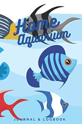 Home Aquarium: Home Aquarium Journal & Log Book