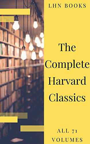 Télécharger The Complete Harvard Classics 2020 Edition - ALL 71 Volumes (English Edition) Livre PDF Gratuit