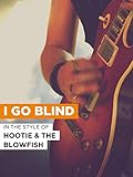  I Go Blind im Stil von \