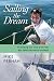 Sailing the Dream: The Amazing True Story of the Teen Who Sailed Solo Around the World