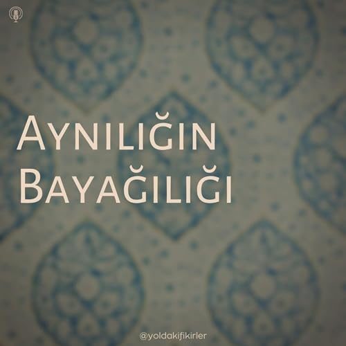 42 - Aynılığın Bayağılığı