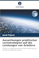 Auswirkungen praktischer Lernstrategien auf die Leistungen von Schülern (German Edition) 6208878748 Book Cover