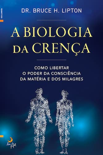 Amazon.com: A Biologia da Crença: 9789892353371: Bruce H. Lipton: Books