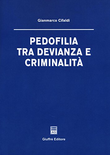 Pedofilia Tra Devianza E Criminalità