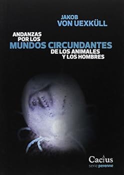 Paperback ANDANZAS POR LOS MUNDOS CIRCUNDANTES DE LOS ANIMALES Y LOS HOMBRES [Spanish] Book