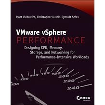VMware vSphere Performance Designing CPU, Memory, Storage, and Networking for Performance-Intensive Workloads