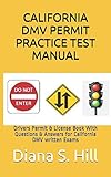 CALIFORNIA DMV PERMIT PRACTICE TEST MANUAL: Drivers Permit & License Book With Questions & Answers for California DMV written Exams