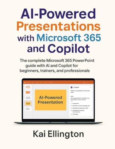 AI-Powered Presentations with Microsoft 365 and Copilot: The complete Microsoft 365 PowerPoint guide with AI and Copilot for beginners, trainers, and ... and PowerPoint Workflows for Clear Insights)