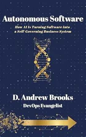 Autonomous Software: How AI is Turning Software into a Self-Governing Business System