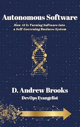 Autonomous Software: How AI is Turning Software into a Self-Governing Business System