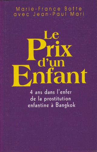 Le Prix d' Un Enfant - 4 Ans Dans l' Enfer De La Prostitution Enfantine à Bangkok