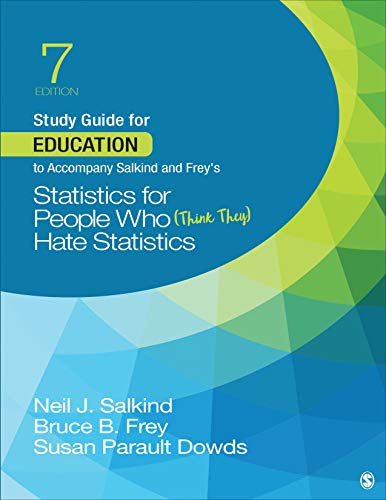 Study Guide for Education to Accompany Salkind and Frey′s Statistics for People Who (Think They) Hate Statistics (English Edition)