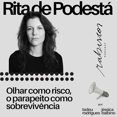 Olhar como risco, o parapeito como sobreviv&ecirc;ncia - com Rita de Podest&aacute;