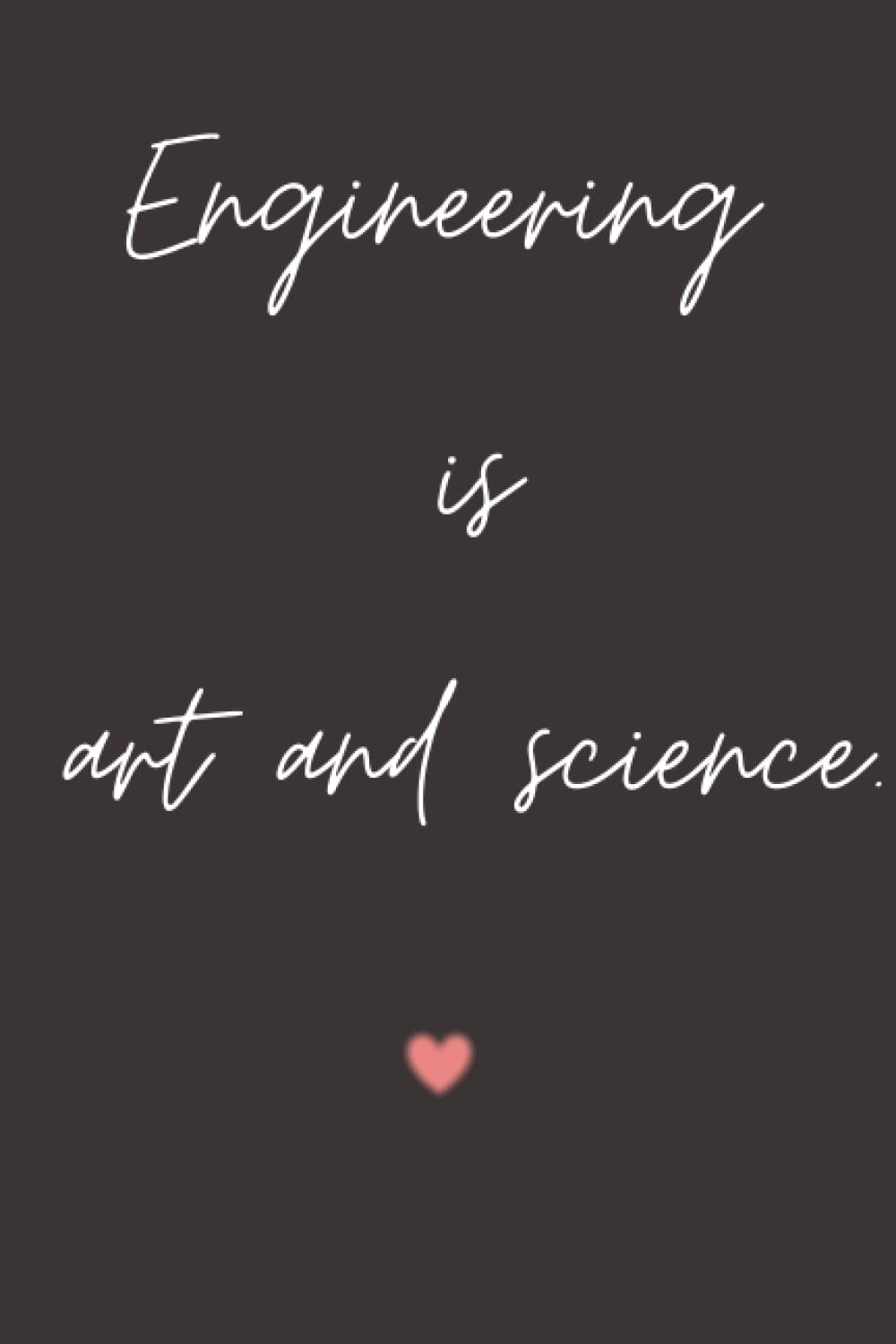 Engineering is art and science: Funny Lined Notebook For Work, office, business, women, men, boss, tech, engineer