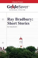 GradeSaver (TM) ClassicNotes: Ray Bradbury Short Stories 1602595313 Book Cover