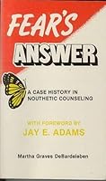 Fear's Answer - A Case History in Nouthetic Counseling 087552236X Book Cover