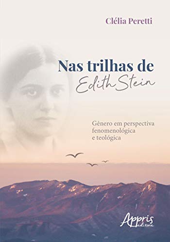 Nas trilhas de edith stein: gênero em perspectiva fenomenológica e teológica: