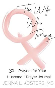Paperback The Wife Who Prays: 31 Prayers for Your Husband + Prayer Journal Book