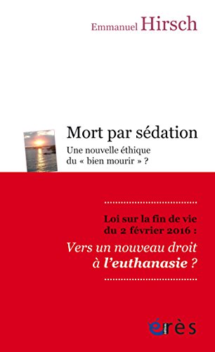 Télécharger Mort par sédation: Une nouvelle éthique du « bien mourir » ? (Espace éthique) Livre eBook France