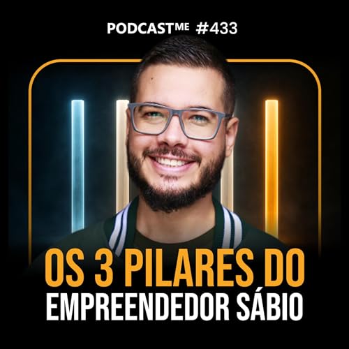 Os 3 pilares do empreendedor sábio | #PodcastME 433 cover art