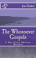 The Whosoever Gospels: A One Voice Edition: Matthew 1512157961 Book Cover