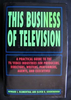 This Business of Television: A Practical Guide to the TV/Video Industries for Producers, Directors, Writers, Performers, Agents and Executives