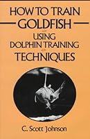 How To Train Goldfish Using Dolphin Training Techniques 0533112923 Book Cover