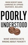 Poorly Understood: What America Gets Wrong About Poverty