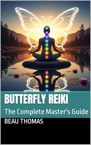 Butterfly Reiki: The Complete Master's Guide