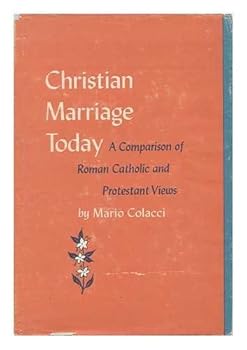Hardcover Christian marriage today: A comparison of Roman Catholic and Protestant views with special reference to mixed marriages Book