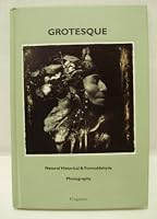 Grotesque: Natural, historical, & formaldehyde photography : Akin & Ludwig ... [et al.] 9065790349 Book Cover