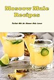Moscow Mule Recipes: Perfect Gift for Moscow Mule Lovers (English Edition)