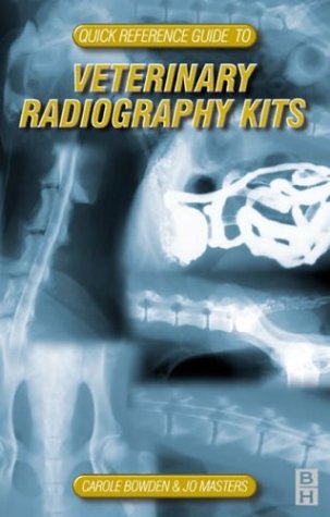 Quick Reference Guide to Veterinary Radiography Kits: 9780750649605 ...