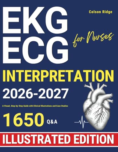 ECG | EKG Interpretation for Nurses: A Visual, Step-by-Step Guide with Clinical Illustrations and Case Studies
