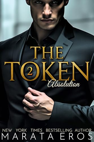 The Token 2 - Absolution: ?#1 International & African-American Women’s Fiction Bestselling Series • Dark Billionaire Romance • Twisted Power Games • Redemption through Ruin