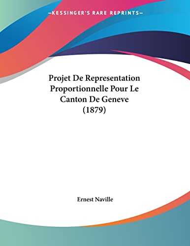 Projet De Representation Proportionnelle Pour Le Canton De Geneve (1879) (French Edition)
